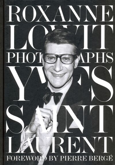 Книга: Yves Saint Laurent by by Roxanne Lowit (Lowit Roxanne) ; Thames&Hudson, 2020 