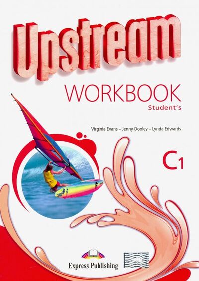 Книга: Upstream Advanced C1. Workbook Student's. Рабочая тетрадь (Evans Virginia, Дули Дженни, Edwards Lynda) ; Express Publishing, 2022 