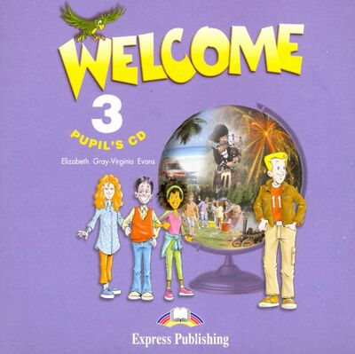 Книга: Welcome 3. Pupil's Audio CD (CD) (Evans Virginia, Gray Elizabeth) ; Express Publishing