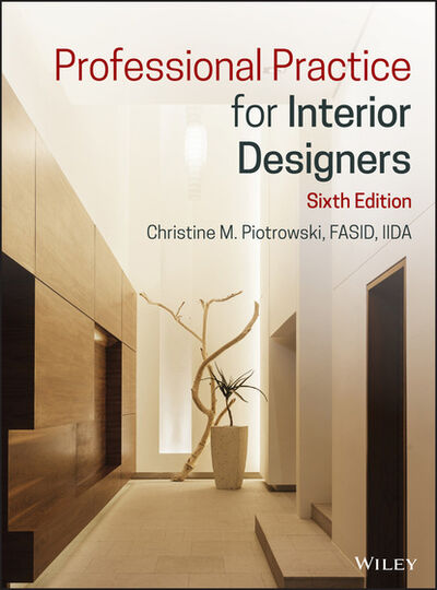 Книга: Professional Practice for Interior Designers (Christine M. Piotrowski) ; John Wiley & Sons Limited