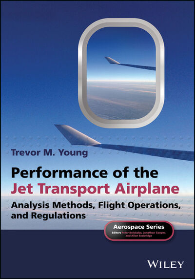 Книга: Performance of the Jet Transport Airplane (Trevor M. Young) ; John Wiley & Sons Limited