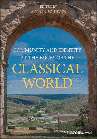 Книга: Community and Identity at the Edges of the Classical World (Группа авторов) ; John Wiley & Sons Limited