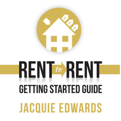 Книга: Rent to Rent: Getting Started Guide (Unabridged) (Jacquie Edwards) ; Автор