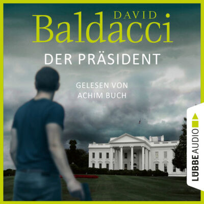 Книга: Der Präsident (Ungekürzt) (David Baldacci) ; Автор
