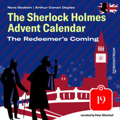Книга: The Redeemer's Coming - The Sherlock Holmes Advent Calendar, Day 19 (Unabridged) (Sir Arthur Conan Doyle) ; Автор
