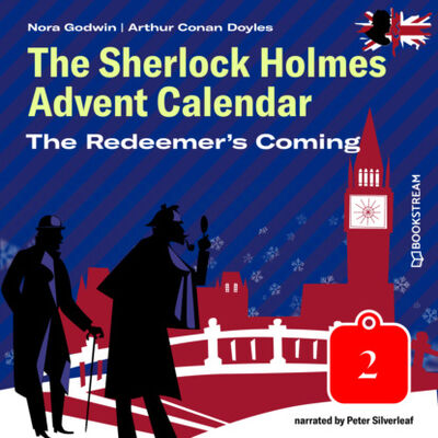 Книга: The Redeemer's Coming - The Sherlock Holmes Advent Calendar, Day 2 (Unabridged) (Sir Arthur Conan Doyle) ; Автор