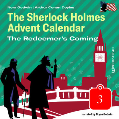 Книга: The Redeemer's Coming - The Sherlock Holmes Advent Calendar, Day 3 (Unabridged) (Sir Arthur Conan Doyle) ; Автор