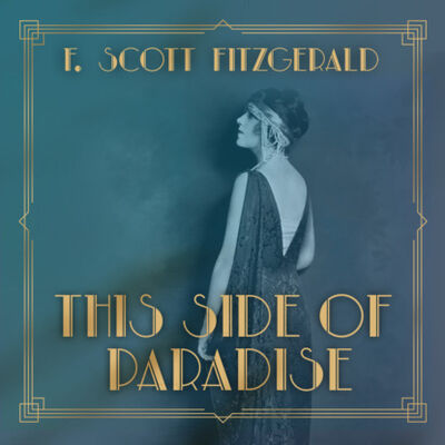 Книга: This Side of Paradise (Unabridged) (F. Scott Fitzgerald) ; Автор