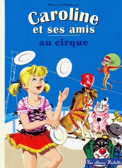Книга: Caroline et ses amis au cirque (Probst Pierre) ; Hachette Book