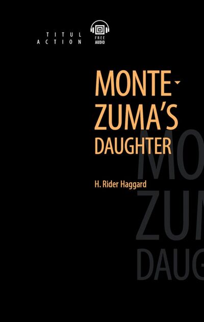 Книга: Montezuma's Daughter. QR-код для аудио (Rider Haggard Н.) ; Титул, 2019 