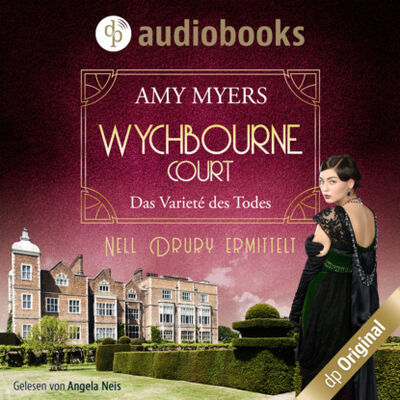Книга: Das Varieté des Todes - Wychbourne Court-Reihe, Band 2 (Ungekürzt) (Amy Myers) ; Автор