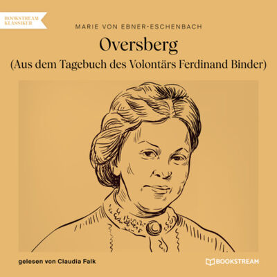 Книга: Oversberg - Aus dem Tagebuch des Volontärs Ferdinand Binder (Ungekürzt) (Marie von Ebner-Eschenbach) ; Автор