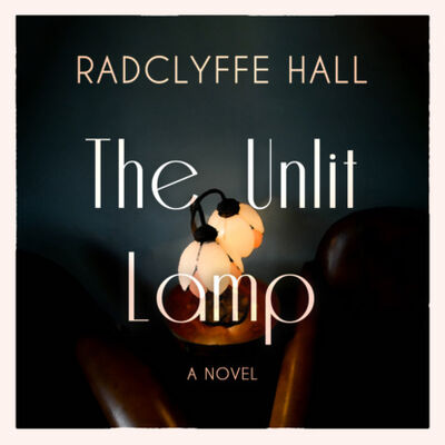 Книга: The Unlit Lamp (Unabridged) (Radclyffe Hall) ; Автор