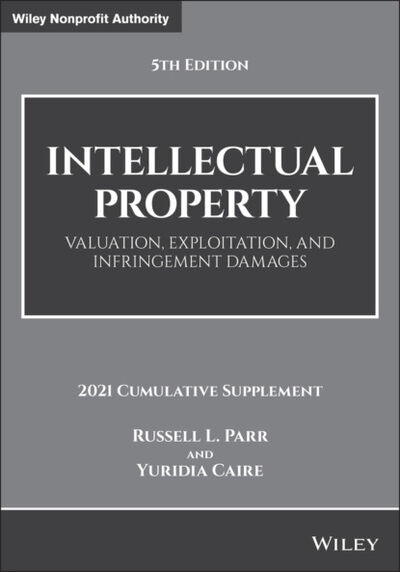 Книга: Intellectual Property, Valuation, Exploitation, and Infringement Damages (Russell L. Parr) ; John Wiley & Sons Limited