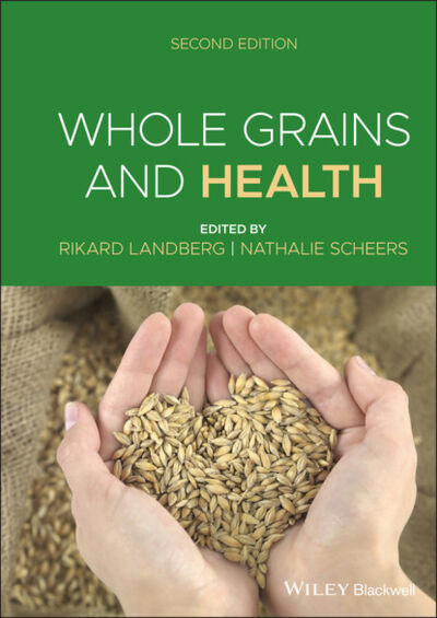 Книга: Whole Grains and Health (Группа авторов) ; John Wiley & Sons Limited