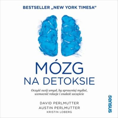 Книга: Mózg na detoksie. Oczyść swój umysł, by sprawniej myśleć, wzmocnić relacje i znaleźć szczęście (Kristin Loberg) ; OSDW Azymut
