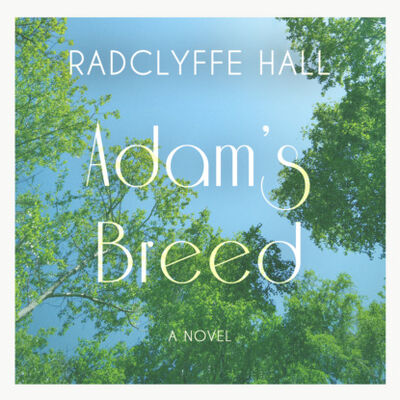 Книга: Adam's Breed (Unabridged) (Radclyffe Hall) ; Автор