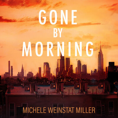 Книга: Gone By Morning (Unabridged) (Michele Weinstat Miller) ; Автор