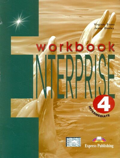 Книга: Enterprise 4. Intermediate. Workbook (Evans Virginia, Дули Дженни) ; Express Publishing, 2018 