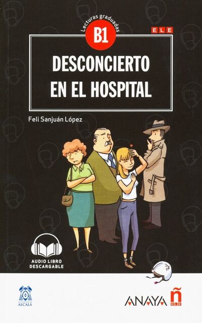 Книга: Desconcierto en el hospital - Nivel Medio (Sanjuan Lopez Feli) ; Anaya, 2022 