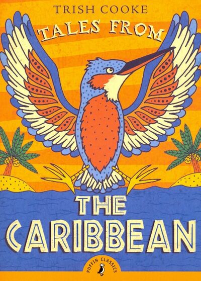 Книга: Tales from the Caribbean (Puffin Classics) (Cooke Trish) ; Puffin, 2017 