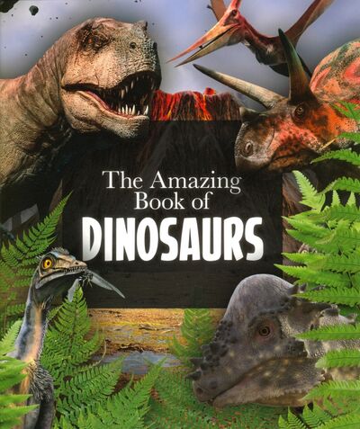 Книга: The Amazing Book of Dinosaurs (Hibbert Clare) ; Arcturus, 2019 