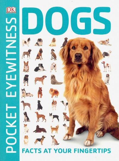 Книга: Dogs. Facts at Your Fingertips; Dorling Kindersley, 2018 