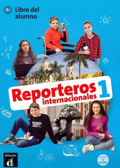 Книга: Reporteros internacionales 1 - Libro del alumno (+CD MP3) (Galli Maria Letizia) ; Difusion, 2018 