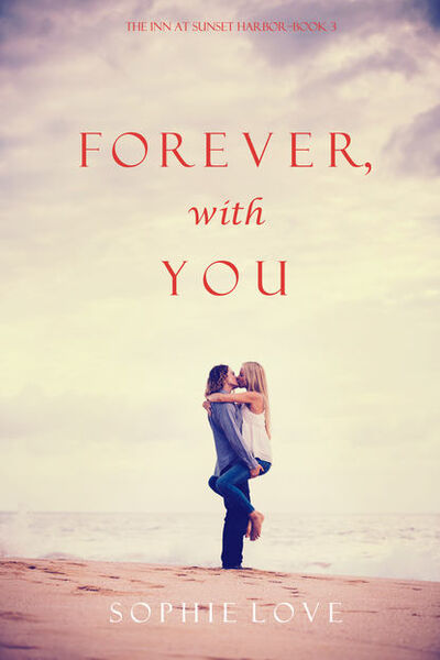Книга: Forever, With You (Софи Лав) ; Lukeman Literary Management Ltd