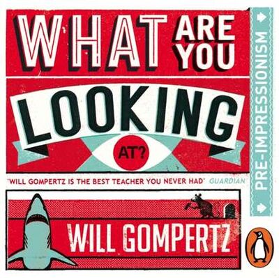 Книга: What Are You Looking At? (Audio Series) (Will Gompertz) ; Gardners Books