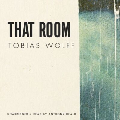 Книга: That Room (Tobias Wolff) ; Gardners Books