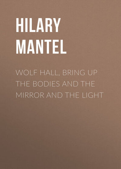 Книга: Wolf Hall, Bring Up the Bodies and The Mirror and the Light (The Wolf Hall Trilogy) (Hilary Mantel) ; Gardners Books