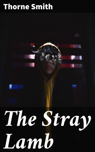 Книга: The Stray Lamb (Thorne Smith) ; Bookwire