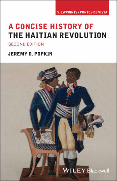 Книга: A Concise History of the Haitian Revolution (Jeremy D. Popkin) ; John Wiley & Sons Limited