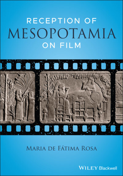 Книга: Reception of Mesopotamia on Film (Maria de Fatima Rosa) ; John Wiley & Sons Limited