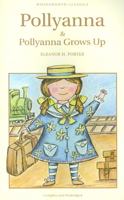 Книга: Pollyanna and Pollyanna Grows Up (Porter Eleanor H.) ; Wordsworth, 2011 