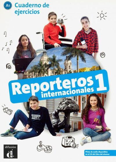 Книга: Reporteros internacionales 1 - Cuaderno de ejercicios (Galli Maria Letizia) ; Difusion, 2018 
