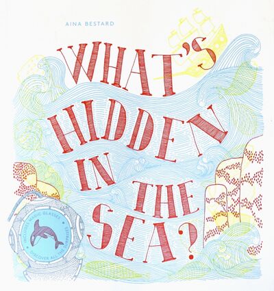 Книга: What's Hidden in the Sea? (Bestard Aina) ; Thames&Hudson