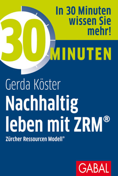 Книга: 30 Minuten Nachhaltig leben mit ZRM® (Gerda Köster) ; Bookwire