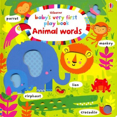 Книга: Baby's Very First Play Book: Animal Words (board) (Watt Fiona) ; Usborne, 2018 