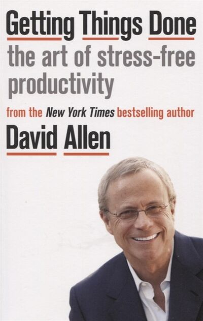 Книга: Getting Things Done The Art of Stress-free Productivity (Allen, David) ; Piatkus, 2015 