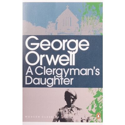 Книга: George Orwell. A Clergyman&apos;s Daughter (George Orwell) ; Penguin, 2000 