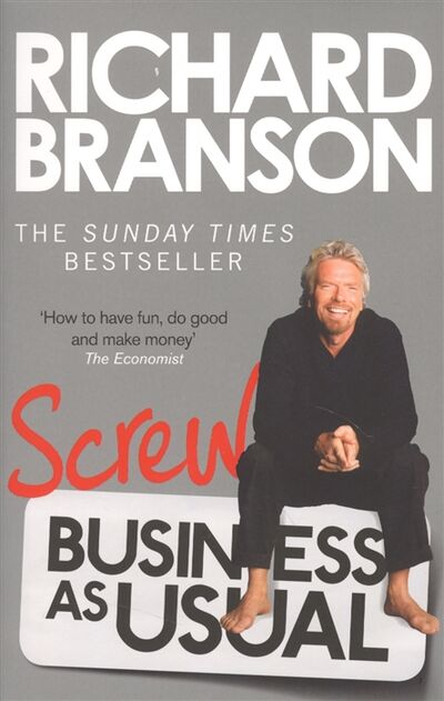 Книга: Screw Business As Usual (Брэнсон Ричард) ; Virgin Books, 2013 