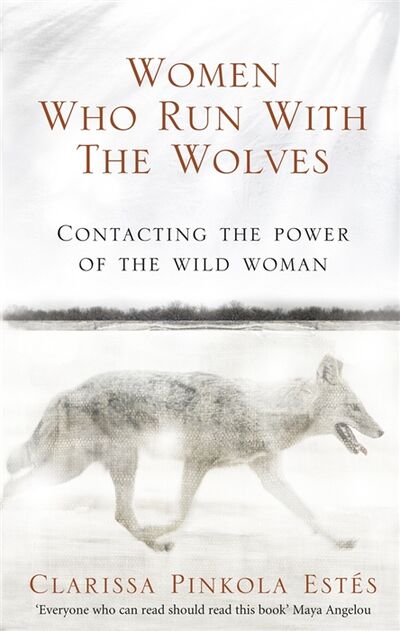 Книга: Women Who Run With The Wolves (Estes Clarissa Pinkola) ; Не установлено, 2008 